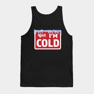 Yes, I'm Cold Sign - Freezing & Funny Sarcastic Vintage Tank Top